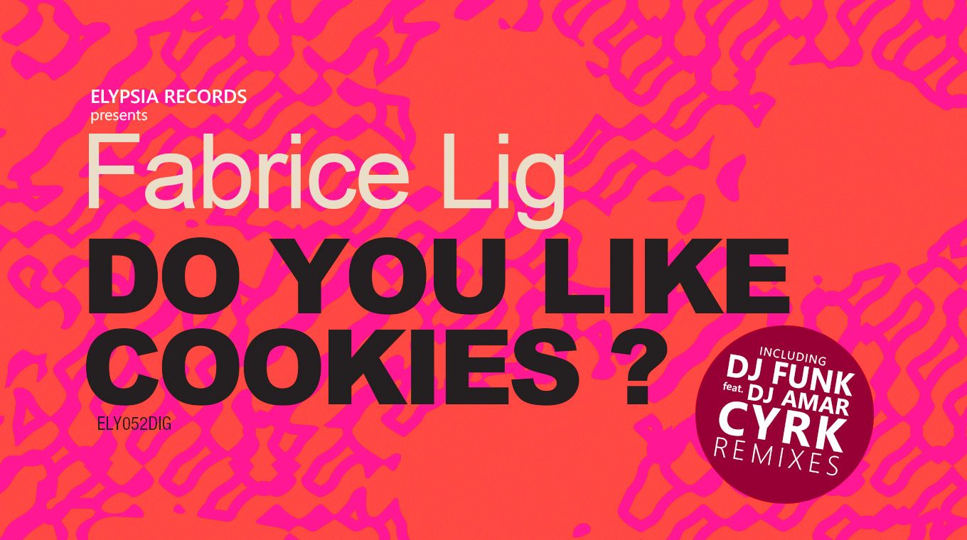 Fabrice Lig - Do You Like Cookies? (CYRK, Dj Funk & Dj Amar Remixes)